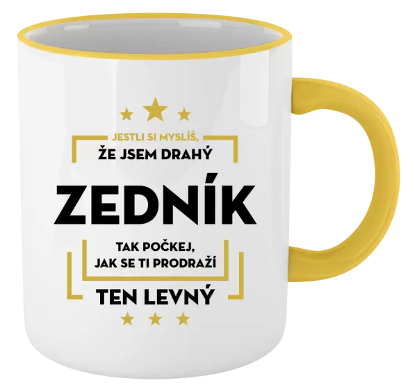 Hrnek Jestli si myslíš, že jsem drahý - zedník