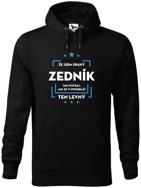 Pánská mikina Jestli si myslíš, že jsem drahý - zedník