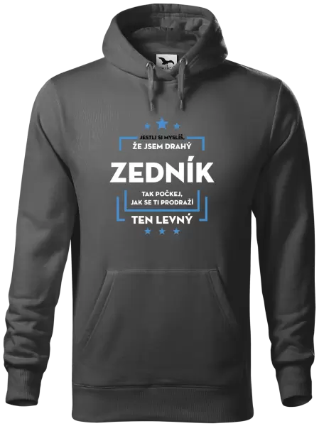 Pánská mikina Jestli si myslíš, že jsem drahý - zedník