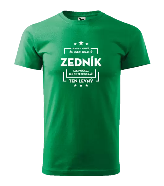 Pánské tričko Jestli si myslíš, že jsem drahý - zedník
