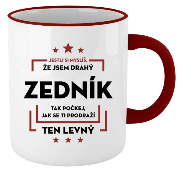 Hrnek Jestli si myslíš, že jsem drahý - zedník