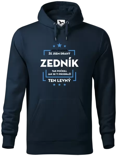 Pánská mikina Jestli si myslíš, že jsem drahý  - zedník