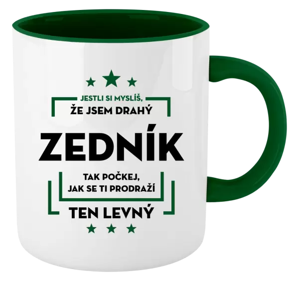 Hrnek Jestli si myslíš, že jsem drahý - zedník