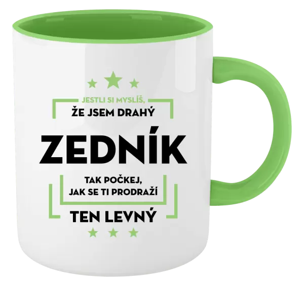 Hrnek Jestli si myslíš, že jsem drahý - zedník