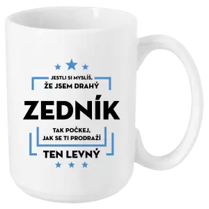 Hrnek Jestli si myslíš, že jsem drahý  - zedník