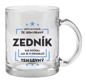 Hrnek Jestli si myslíš, že jsem drahý  - zedník