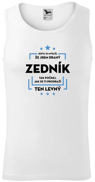 Pánské tílko Jestli si myslíš, že jsem drahý  - zedník