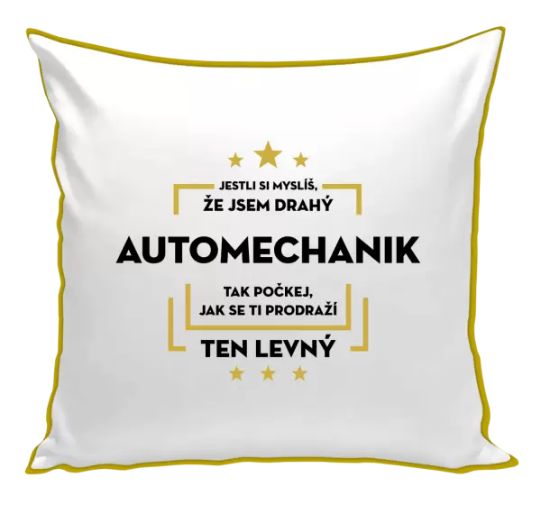 Polštář Jestli si myslíš, že jsem drahý - automechanik