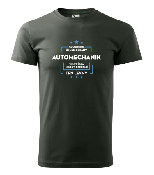 Pánské tričko Jestli si myslíš, že jsem drahý - automechanik