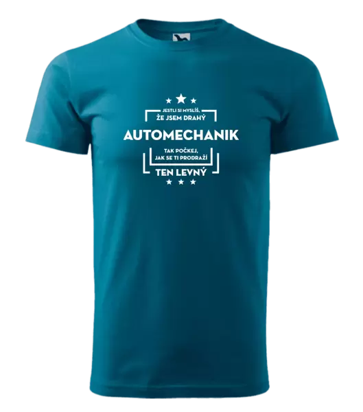 Pánské tričko Jestli si myslíš, že jsem drahý - automechanik