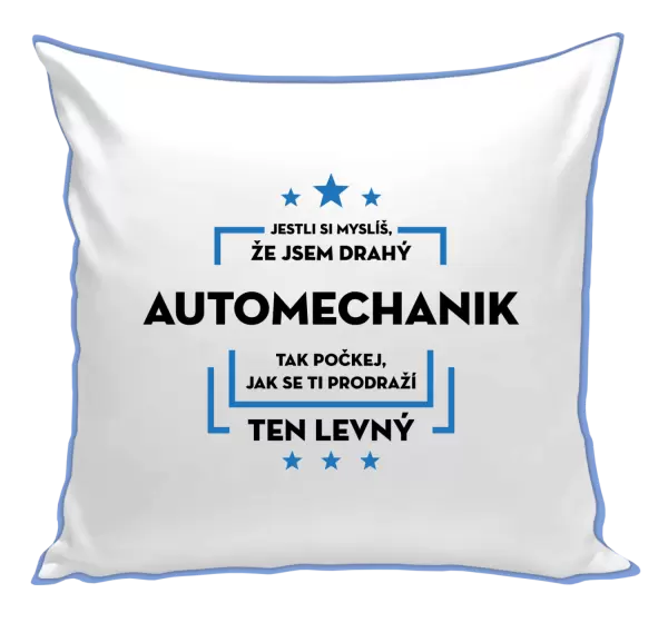 Polštář Jestli si myslíš, že jsem drahý - automechanik