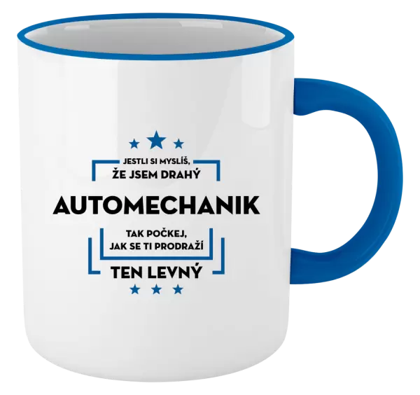 Hrnek Jestli si myslíš, že jsem drahý - automechanik