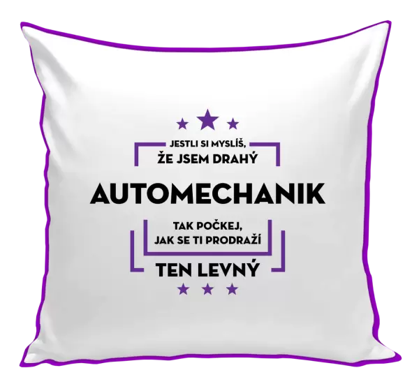 Polštář Jestli si myslíš, že jsem drahý - automechanik