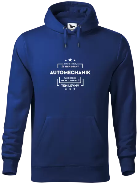 Pánská mikina Jestli si myslíš, že jsem drahý - automechanik