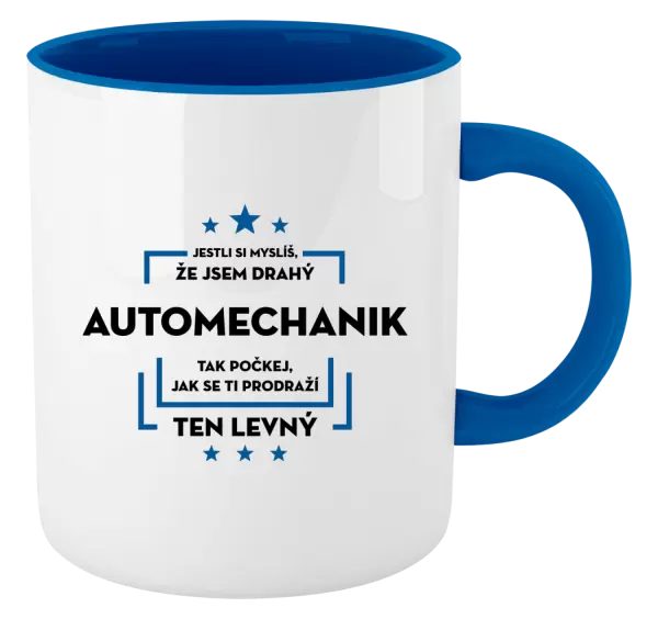 Hrnek Jestli si myslíš, že jsem drahý - automechanik