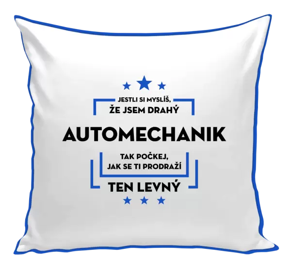 Polštář Jestli si myslíš, že jsem drahý - automechanik