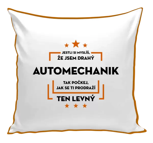 Polštář Jestli si myslíš, že jsem drahý - automechanik