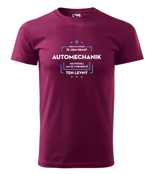 Pánské tričko Jestli si myslíš, že jsem drahý - automechanik