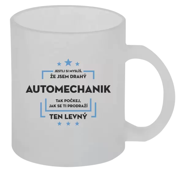 Hrnek Jestli si myslíš, že jsem drahý - automechanik
