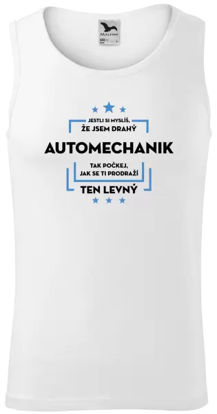 Pánské tílko Jestli si myslíš, že jsem drahý - automechanik