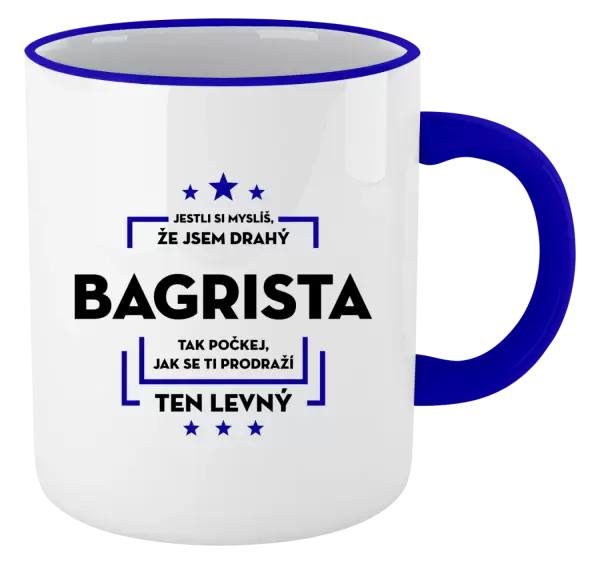 Hrnek Jestli si myslíš, že jsem drahý - bagrista