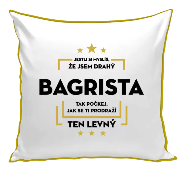 Polštář Jestli si myslíš, že jsem drahý  - bagrista