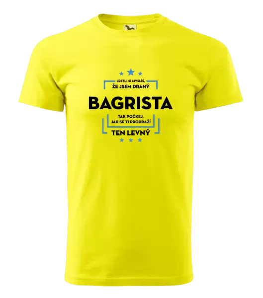 Pánské tričko Jestli si myslíš, že jsem drahý - bagrista