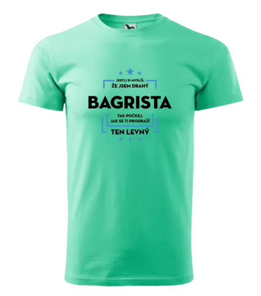 Pánské tričko Jestli si myslíš, že jsem drahý  - bagrista