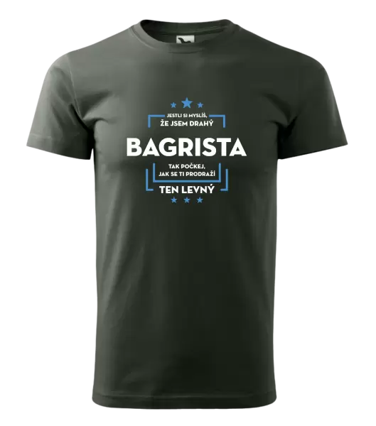 Pánské tričko Jestli si myslíš, že jsem drahý - bagrista