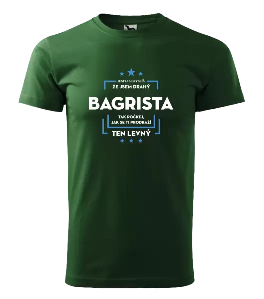 Pánské tričko Jestli si myslíš, že jsem drahý - bagrista