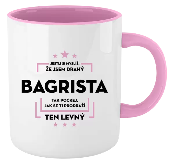Hrnek Jestli si myslíš, že jsem drahý - bagrista