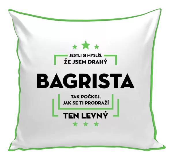 Polštář Jestli si myslíš, že jsem drahý - bagrista
