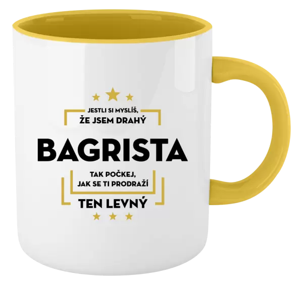Hrnek Jestli si myslíš, že jsem drahý - bagrista