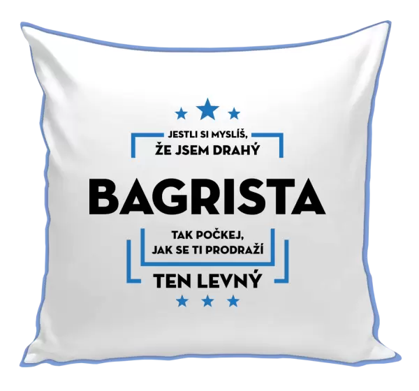Polštář Jestli si myslíš, že jsem drahý  - bagrista