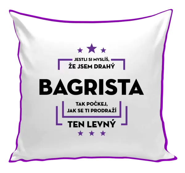 Polštář Jestli si myslíš, že jsem drahý  - bagrista