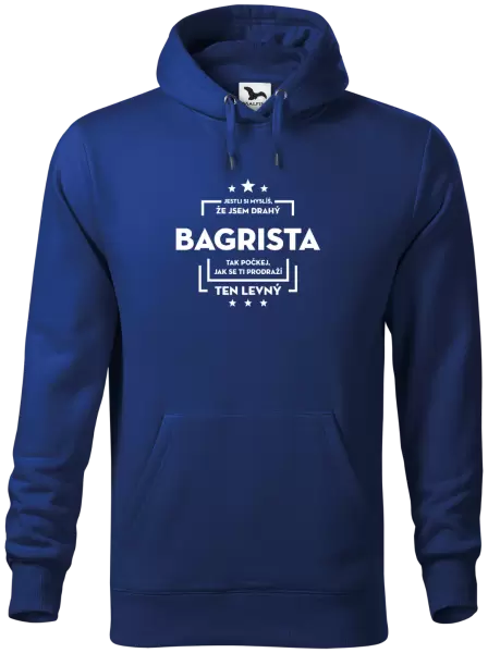 Pánská mikina Jestli si myslíš, že jsem drahý  - bagrista