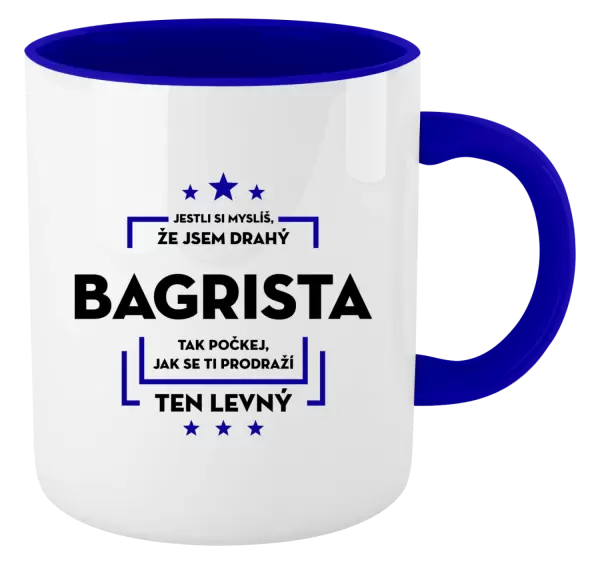 Hrnek Jestli si myslíš, že jsem drahý - bagrista