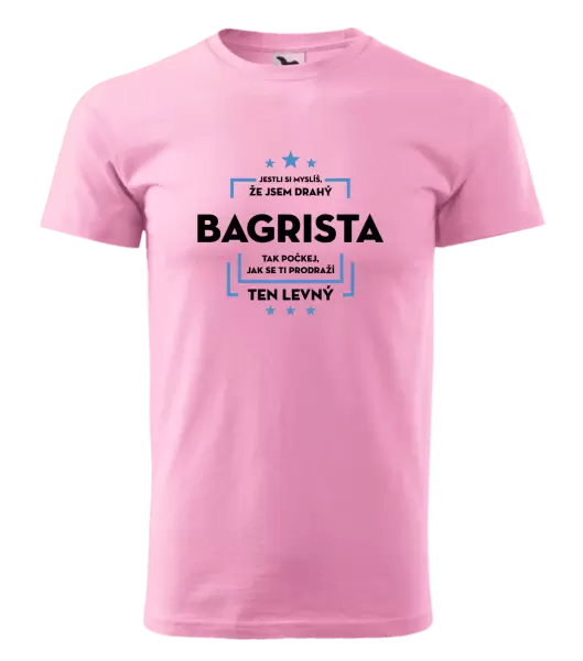 Pánské tričko Jestli si myslíš, že jsem drahý - bagrista