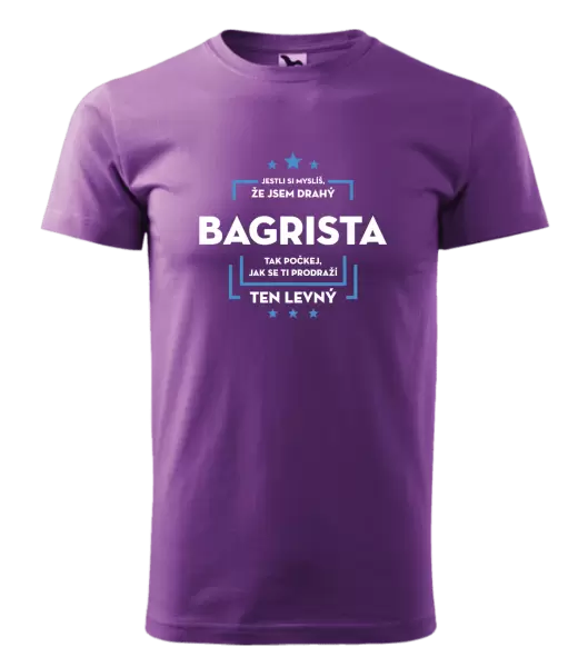 Pánské tričko Jestli si myslíš, že jsem drahý  - bagrista