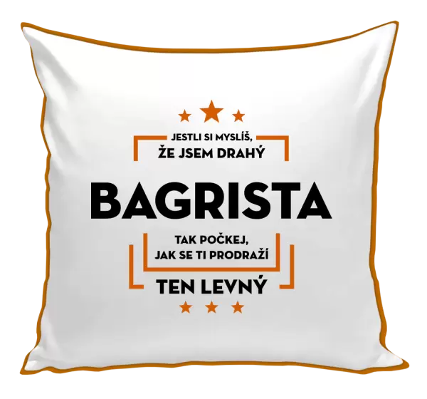 Polštář Jestli si myslíš, že jsem drahý  - bagrista