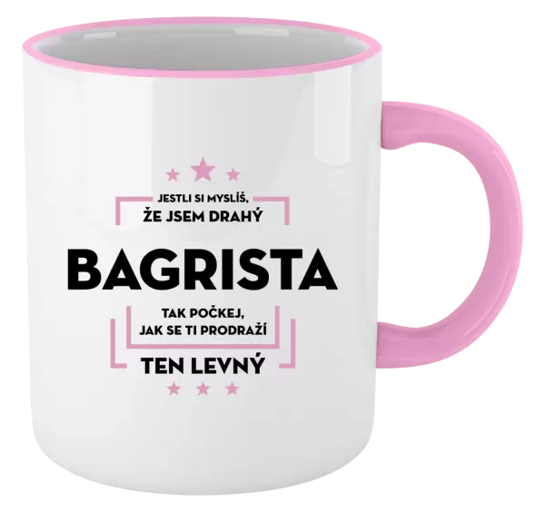 Hrnek Jestli si myslíš, že jsem drahý  - bagrista