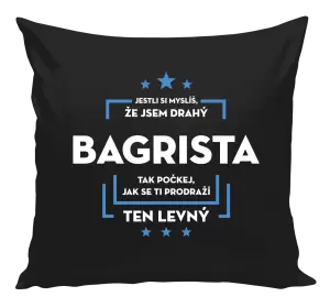 Polštář Jestli si myslíš, že jsem drahý  - bagrista