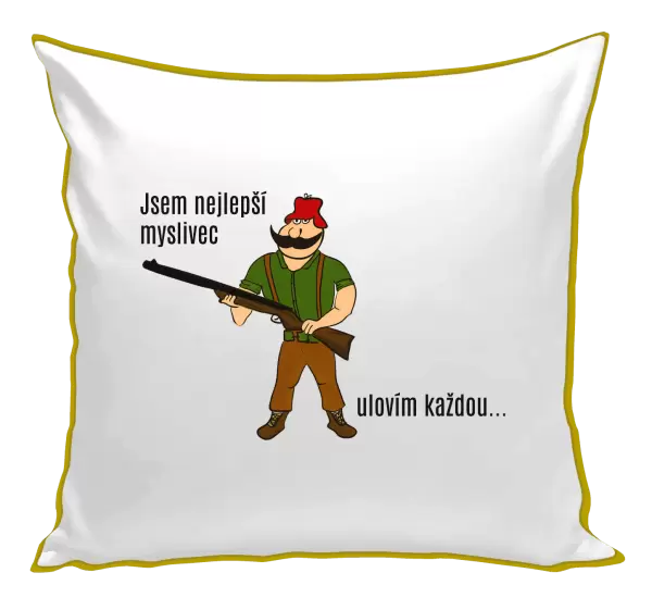 Polštář Jsem nejlepší myslivec... ulovím každou.