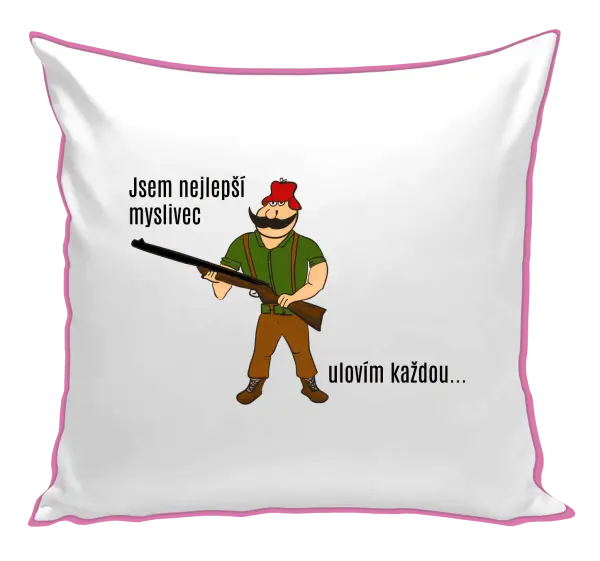 Polštář Jsem nejlepší myslivec... ulovím každou.