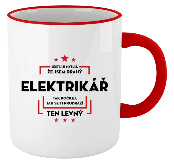 Hrnek Jestli si myslíš, že jsem drahý - elektrikář