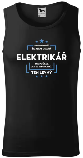 Pánské tílko Jestli si myslíš, že jsem drahý - elektrikář