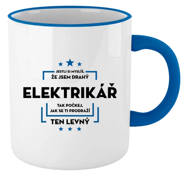 Hrnek Jestli si myslíš, že jsem drahý - elektrikář