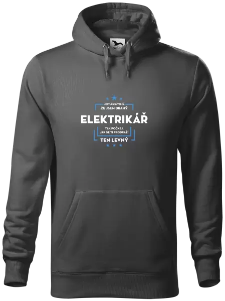 Pánská mikina Jestli si myslíš, že jsem drahý - elektrikář