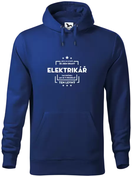 Pánská mikina Jestli si myslíš, že jsem drahý - elektrikář