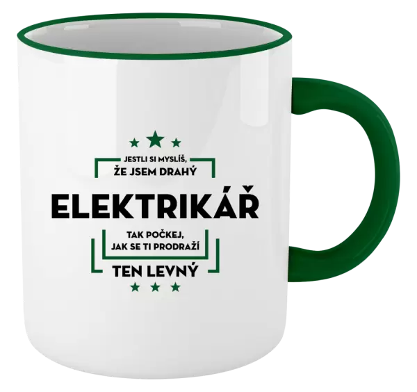 Hrnek Jestli si myslíš, že jsem drahý - elektrikář